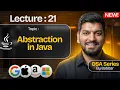 Lecture 21 Abstraction in Java DSA Series by Babbar