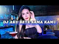 DJ AKU BETE SAMA KAMU - DJ VIRAL TIKTOK TERBARU - DEA WG - DJ Sunshine Gwiyomi WG (edit)