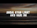 Lagu andai ayah lihat aku hari ini
