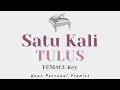 Download Lagu Satu Kali - TULUS (FEMALE Key Karaoke) - Piano Instrumental Cover with Lyrics