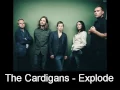 The Cardigans - Explode