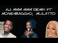 Kali MMM MMM REMIX FT MONEYBAGGYO,MULATTO