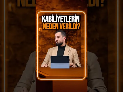 Kabiliyetlerin Neden Verildi? @Mehmedyildiz
