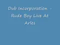 Dub Incorporation - Rude Boy (live sound only)