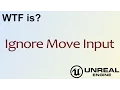 WTF Is Ignore Move Input in Unreal Engine 4 UE4