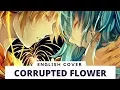 Download Lagu Corrupted Flower (English ver.) / 背徳の花【Frog x Zoozbuh】
