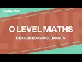 RECURRING DECIMALS 2025 Syllabus O LEVEL MATHS 4024 2024