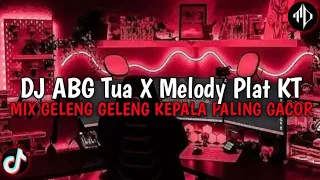 Download DJ ABG Tua X Melody Plat KT | MIX GELENG GELENG PALING GACOR MP3