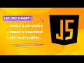 JavaScript While Do While Break Continue Set Map Lecture 5 part I