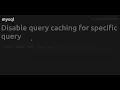Disable query caching for specific query