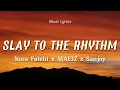 Nora Fatehi x MAI3Z x Sanjoy - SLAY TO THE RHYTHM (Lyrics)