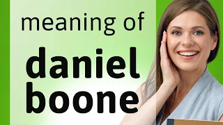 Daniel boone what is DANIEL BOONE meaning