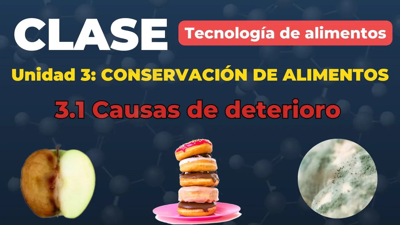 Tema 3 .1: Causas de deterioro de alimentos.