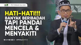 hati hati banyak beribadah tapi pandai mencela dan menyakiti ustadz adi hidayat