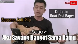 Download BAPER | Aku Sayang Banget Sama Kamu - Souqy Cover Anggi Setiawan MP3