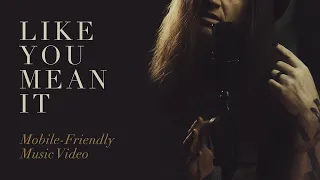 Download “Like You Mean It” (Official Mobile-Friendly Music Video) MP3