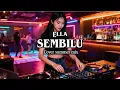 Lagu ELLA - SEMBILU Cover Summer Mix | Full Bass