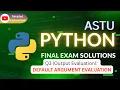Question 3 Output Evaluation DEFAULT ARGUMENT EVALUATION ASTU Python Final Exam Solutions