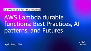 AWS Lambda durable functions Best Practices AI patterns and Futures Serverless Office Hours