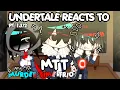 Lagu Undertale reacts to MTT || ! MY AU/NOT CANON ! || By Fishyfish ||