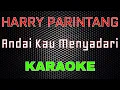 Download Lagu Harry Parintang - Andai Kau Menyadari [Karaoke] | LMusical