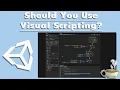 Should You Use Visual Scripting In Unity