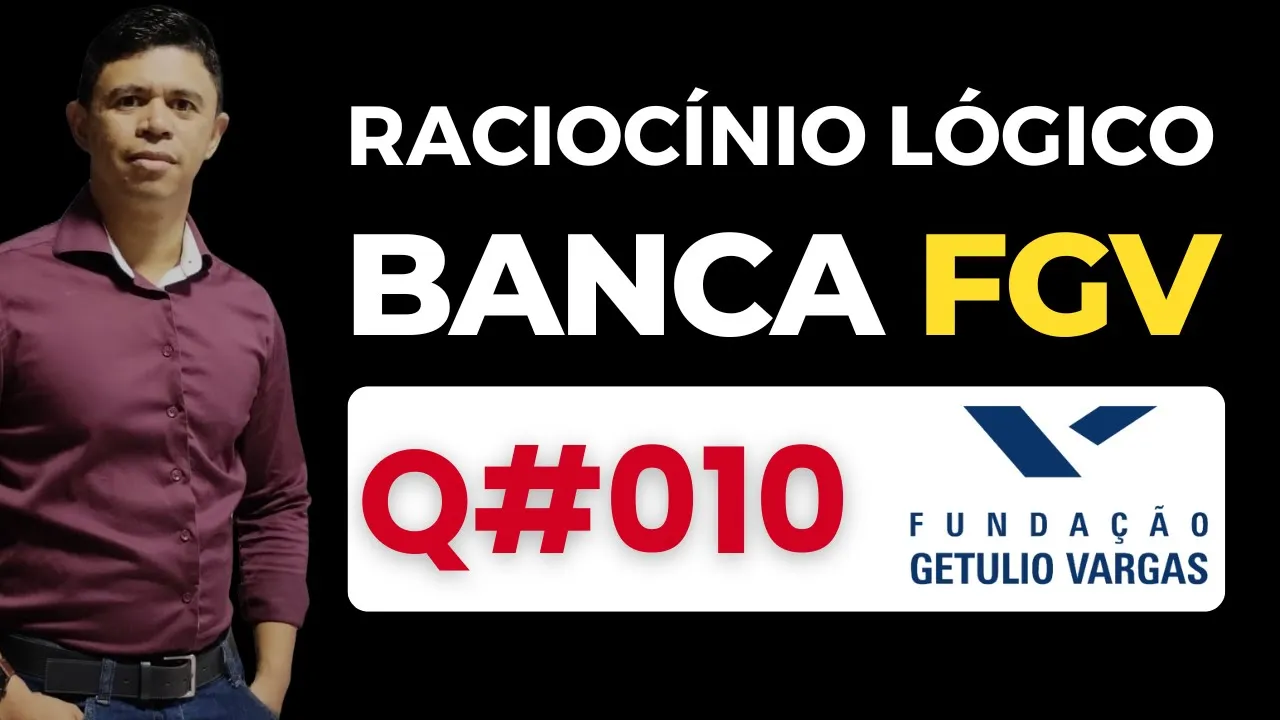Questão 10 📌 Raciocínio Lógico 📚 Banca #fgv #cnu2025