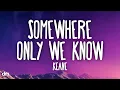 Download Lagu Keane - Somewhere Only We Know (Lyrics)
