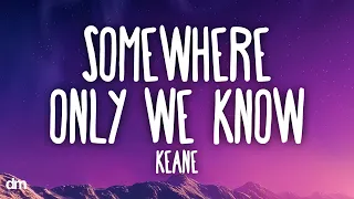 Keane Somewhere Only We Know Lyrics 