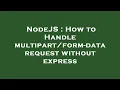 NodeJS How to Handle - data request without express