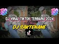 Download Lagu DJ SAKTENE VIRAL TIKTOK TERBARU 2024