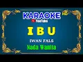 Download Lagu IBU - Iwan Fals [ KARAOKE HD ] Nada Wanita