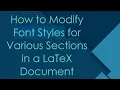 How to Modify Font Styles for Various Sections in a LaTeX Document