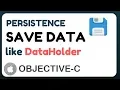 Objective-c Save data as persistence like DataHolder