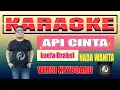 Download Lagu API CINTA KARAOKE NADA WANITA - Loela DrakeL | Versi Keyboard
