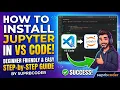 How to Install Jupyter Notebook in VS Code Beginner Friendly Step-by-Step Guide suprbcoder