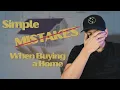 5 SIMPLE Mistakes That Will COST You When Buying a Home Avoid These