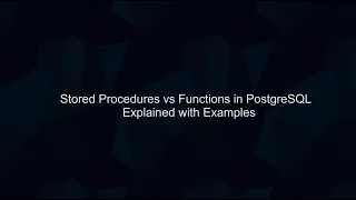 How and When to Use Stored Procedures vs Functions in PostgreSQL
