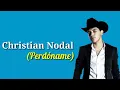 Perdóname (Letra) Christian Nodal