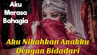 SEORANG IBU YANG MENIKAHKAN ANAKNYA DENGAN BIDADARI