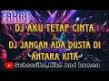 Download Lagu DJ Aku tetap cinta X DJ Jangan Ada Dusta Di Antara Kita [ Fahri Cipleks X Rio Jatendra ]