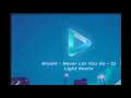 Download Lagu Slushi - Never Let You Go (Dj Light Remix)