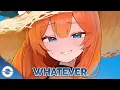 Nightcore - Whatever (Lyrics)
