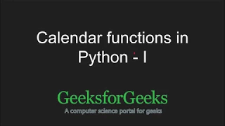 Python Programming Tutorial Calendar Functions - Part 1 GeeksforGeeks