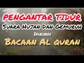 Download Lagu SUARA HUJAN DAN GEMURUH DIIRINGI BACAAN AL QURAN YANG SANGAT MERDU SEBAGAI RELAKSASI PENGANTAR TIDUR