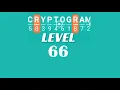 Cryptogram Level 66 Answers Go Answer