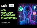 Add WhatsApp Chat Widget to WordPress HiBot Tutorial