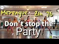 Download Lagu Zumba / Don't stop the party / Merengue / Zin 76 / Zumba®  Official Choreography