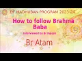 11am IST I How to follow Brahma Baba - Br Atam Prakash I Gyan Sarovar I Mt Abu I 14th Jan 2024