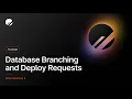 Understanding Database Branching and Deploy Requests